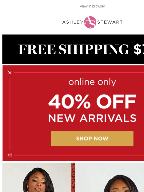 ashleystewart newsletter: ALL 👏 NEW 👏 for 👏 YOU 👏 40% OFF