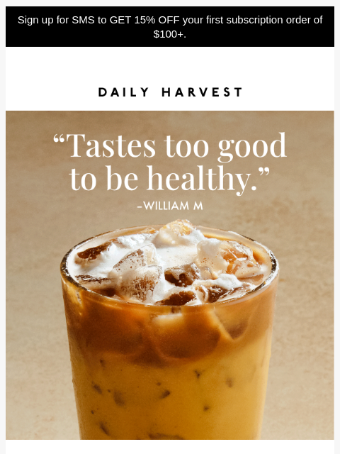 daily-harvest newsletter: "Tastes too good to be healthy"