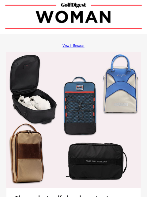 View in Browser Image 1 The coolest golf shoe bags to store your kicks on the way to the course From designer brands like Jimmy Choo to staples like Vessel, here's how to keep your golf shoes