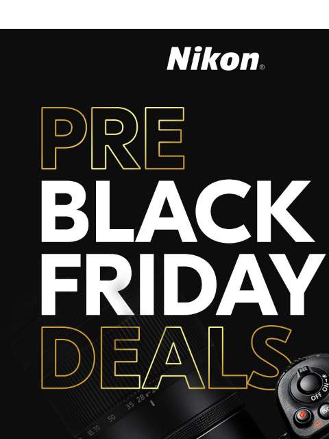 Start Your Holiday Shopping Now View as web page Nikon | Pre Black Friday Deals Z 8 Body Only lens sold separately Z 8 24-120mm Kit Was $3999.95* Was $5099.95* Now $3499.95* Now $4399.95* After $500