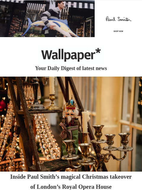 futureplc newsletter: Paul Smith’s Royal Opera Christmas takeover