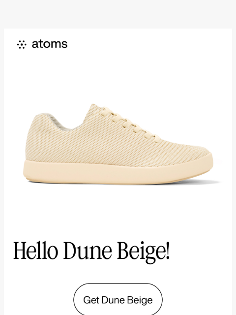 atoms newsletter: Introducing: Model 000 Dune Beige