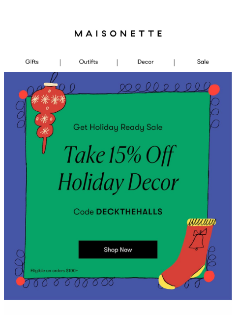 maisonette newsletter: Get Holiday Ready: Take 15% off All Holiday Decor