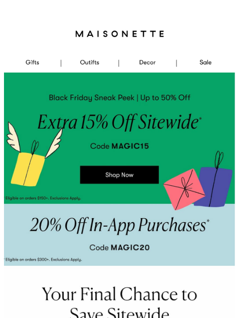 maisonette newsletter: Last Chance to Save on Everything Before Black Fri...