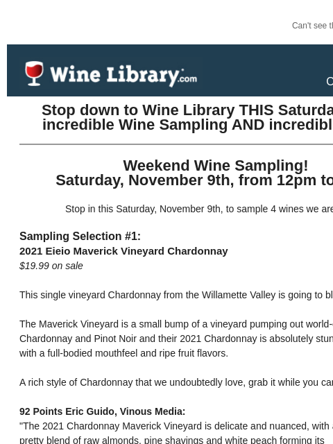 Can't see this email? Click here. Thursday October 31, 2024 Stop down to Wine Library THIS Saturday for an incredible Wine Sampling AND incredible deals! Weekend Wine Sampling! Saturday, November