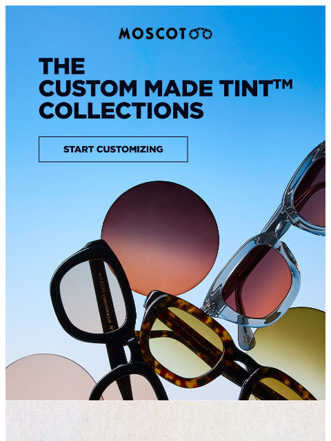 moscot newsletter: The Custom Made Tint Collections
