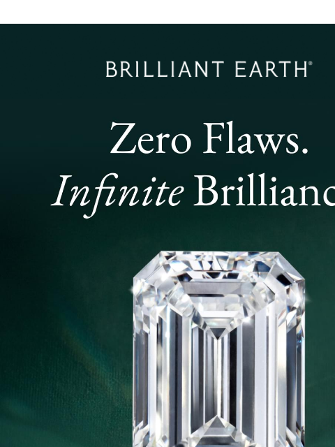 brilliantearth newsletter: THE MOST PERFECT DIAMONDS EVER