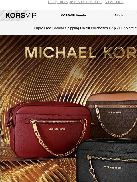 Hurry, This Style Is Sure To Sell Out | View Online KORSVIP KORSVIP Member Studio Points: 100 Enjoy Free Ground Shipping On All Purchases Of $50 Or More.** MICHAEL KORS BLACK FRIDAY PREVIEW THE JET SET