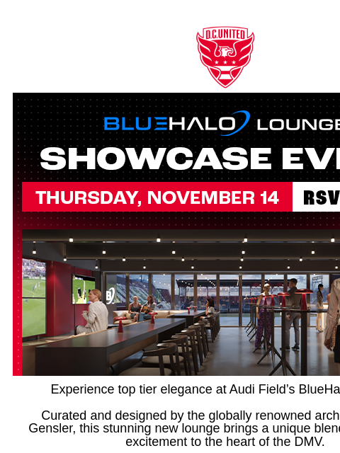 RSVP to be one of the first to see Audi Field's newest space Web Version Experience top tier elegance at Audi Field's BlueHalo Lounge! Curated and designed by the globally renowned