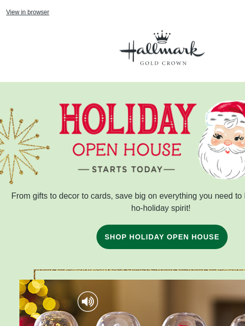 Save big on decor, gifts & holiday essentials. View in browser Hallmark Gold Crown Holiday Open House Event, November 8–17, with vintage-styled Santa illustration. From gifts to decor to cards,