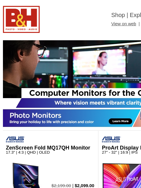 Free Shipping on most items B&H Shop | Explora | Used Dept View on web | Contact Us: 877-865-9088 Creator header Creator header Photo Monitors Photo Monitors editing editing ZenScreen Fold MQ17QH