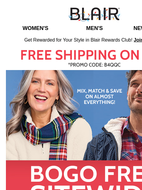 It's the BOGO Free Blair Event! 🌟 Tops, Outerwear, Pants & More! Blair Women's Men's New Arrivals Get Rewarded for Your Style in Blair Rewards Club! Join for FREE Free Shipping on $39+