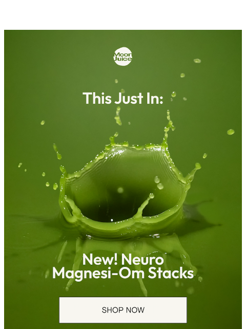 moonjuice newsletter: just dropped: 2 NEW stacks