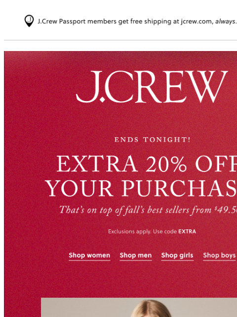 jcrew newsletter: Quick, extra 20% off your purchase ends tonight!
