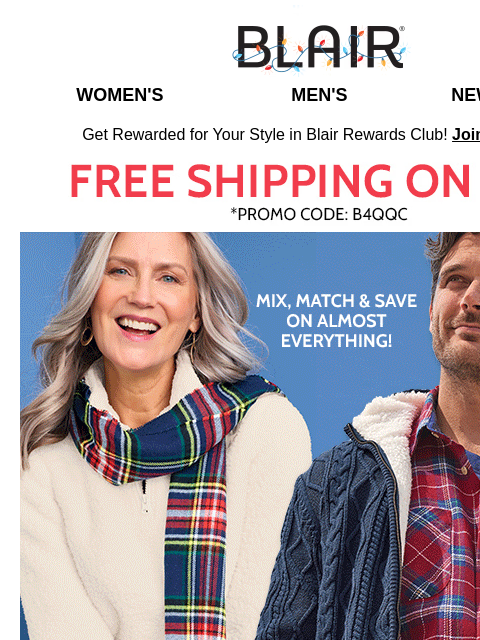 Just BOGO! Buy 1, Get 1 Free Sitewide! ☺️ Shop EVERY Style Category to Cash in Your BOGO Free! Blair Women's Men's New Arrivals Get Rewarded for Your Style in Blair Rewards Club! Join for FREE