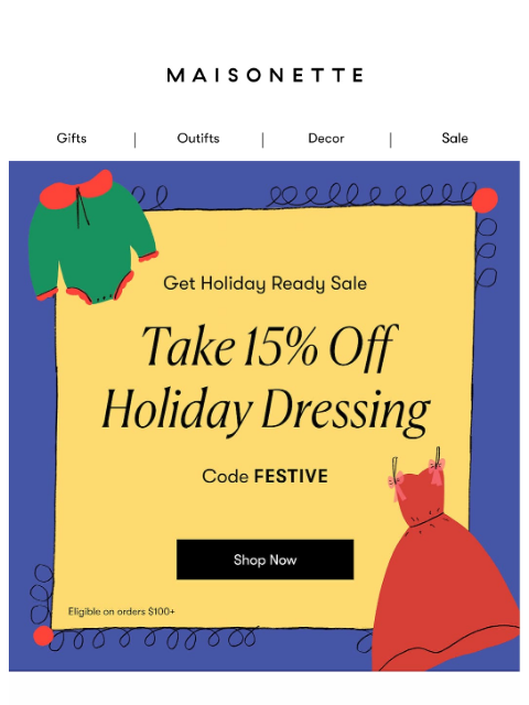 maisonette newsletter: Dress Code: Festive ✨ 15% Off Holiday Looks!