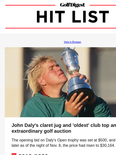 John Daly's claret jug up for auction GolfDigest View in Browser John Daly John Daly's claret jug and 'oldest' club top an extraordinary golf auction The opening bid on Daly's Open