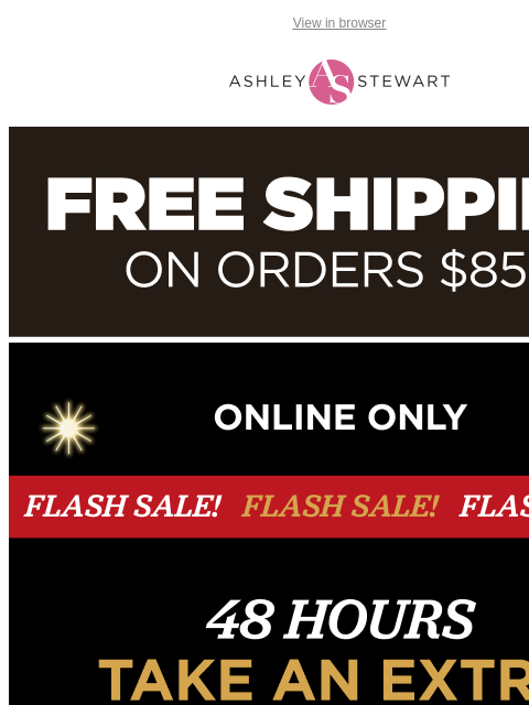 ashleystewart newsletter: 48 hour Flash Sale! 📢 Extra 50% Off Clearance!