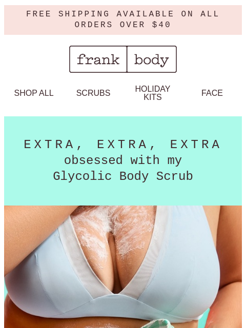 frankbody newsletter: I scrub up pretty damn well.