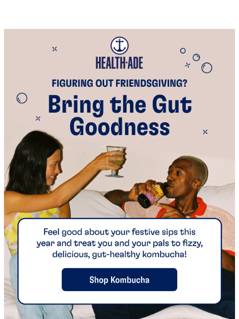 health-ade newsletter: Friendsgiving Flex: break out the booch