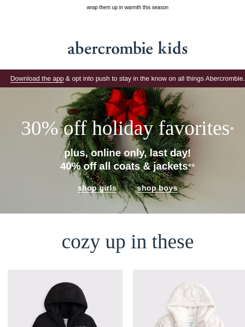 abercrombie newsletter: 40% OFF cozy coats & jackets ends today!