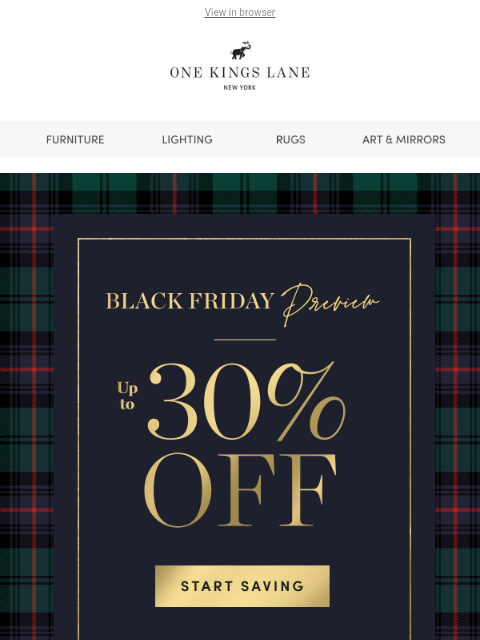 onekingslane newsletter: Black Friday Preview Starts NOW — Up to 30% off