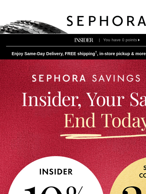 sephora newsletter: ENDS TODAY 📣10% off your purchase and 30% off ALL...