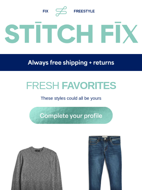 Check out your Fix - STYLE SHORTCUT - We'll do the shopping - RELAX, WE'VE GOT YOU - Just-your-style selects - FRESH FAVORITES - These styles could all be yours - EASY OUTFITS - Max style,