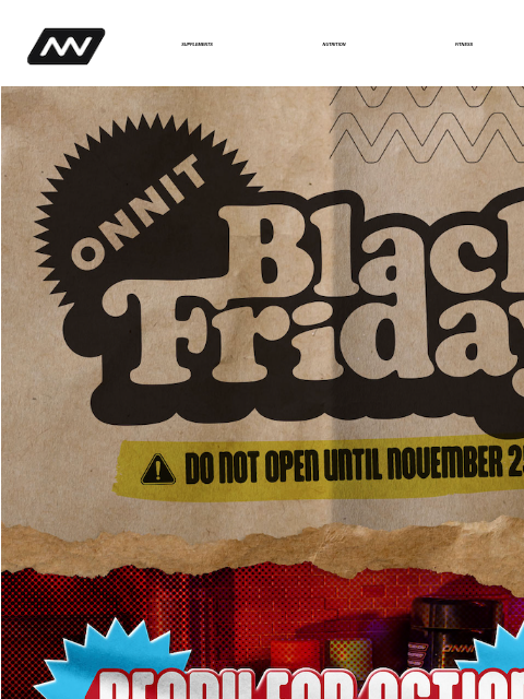 Get ready for amazing, limited-time offers on Onnit supplements, fitness gear, apparel, digital content, and more. SUPPLEMENTS NUTRITION FITNESS APPAREL Black Friday Black Friday Sale 35% Off