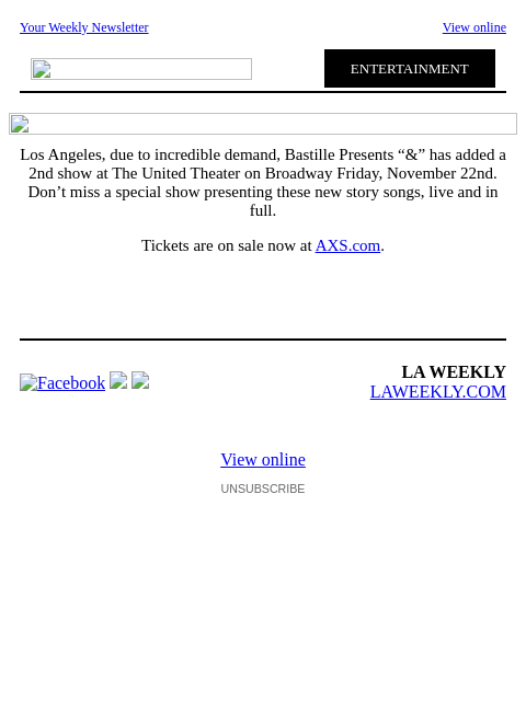 Your Weekly Newsletter View online ENTERTAINMENT Los Angeles, due to incredible demand, Bastille Presents “&” has added a 2nd show at The United Theater on Broadway Friday, November 22nd. Don't