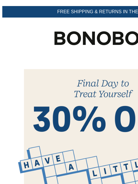 Get an extra 30% off sale, too. Select styles. Web Version FREE SHIPPING & RETURNS IN THE US Shop 30% Off Singles Day Sale Last day to cross off “Treat Yourself” on your to-do list. SHOP 30% OFF