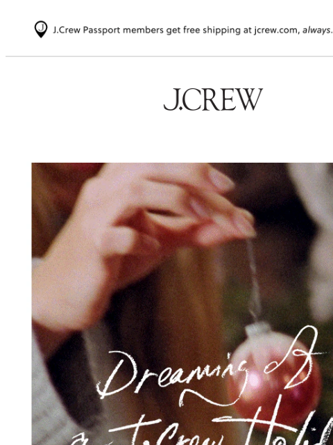 jcrew newsletter: Dreaming of a J.Crew holiday
