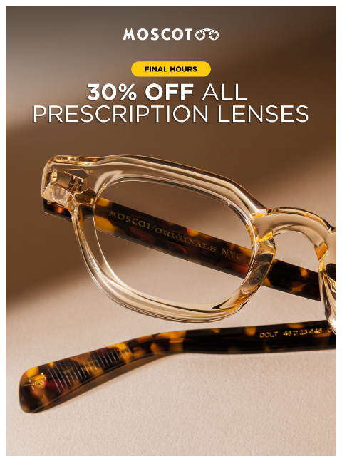 moscot newsletter: LAST CHANCE FOR 30% OFF