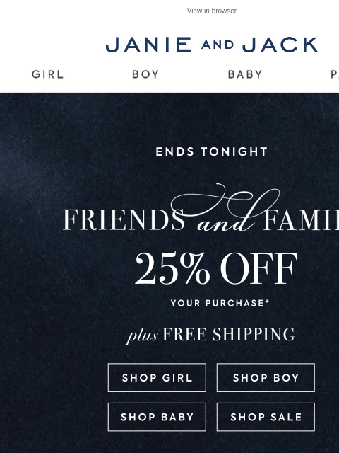 janieandjack newsletter: It’s the last day—shop 25% off + free shipping