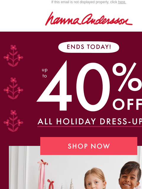 hannaandersson newsletter: The Festive Fun Event ENDS Today 🌟