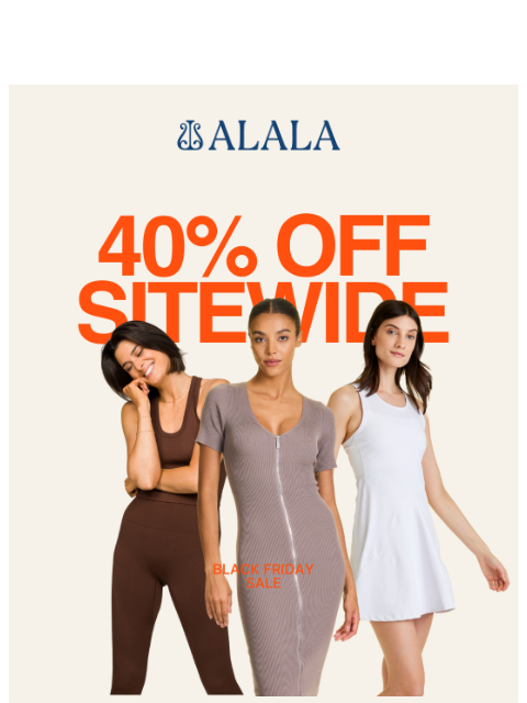 alalastyle newsletter: The Wait Is Over: 40% Off Everything