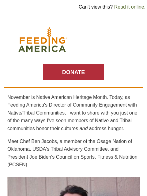 Celebrate Native American Heritage Month with Feeding America. | Can't view this? Read it online. Feeding America. DONATE November is Native American Heritage Month. Today, as Feeding America's