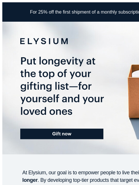 A gift that lasts all year? An Elysium subscription. For 25% off the first shipment of a monthly subscription, use code TRY25 at checkout. ELYSIUM | Put longevity at the top of your gifting list—for