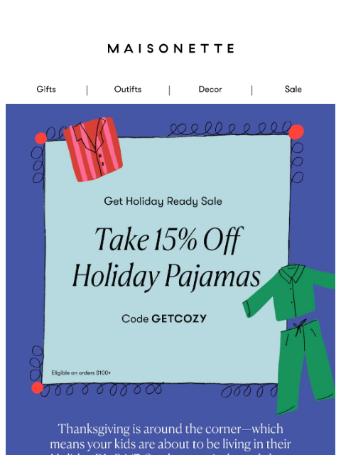 maisonette newsletter: The Holiday PJs They'll Be Living In 🎁 Now 15% Of...