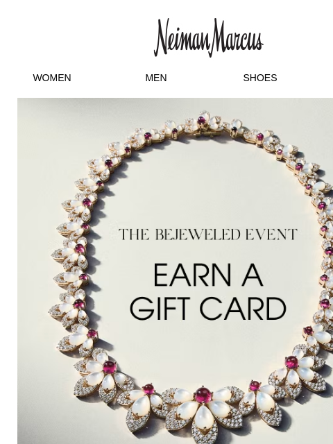 neimanmarcus newsletter: The Bejeweled Event: $75-$1,500+ gift card