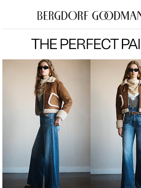 bergdorfgoodman newsletter: The Perfect Pair: Our Denim Guide