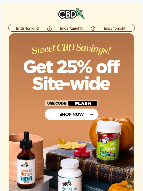 cbdfx newsletter: Hurry, 25% OFF site-wide savings end tonight!