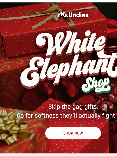 meundies newsletter: White Elephant Gifts 🎁