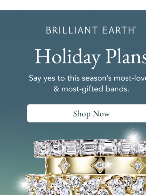 brilliantearth newsletter: Holiday “I do’s” start here