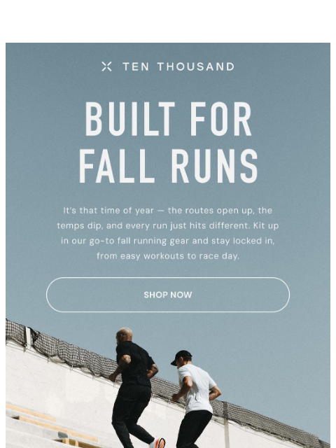 tenthousand newsletter: Built for Fall Runs