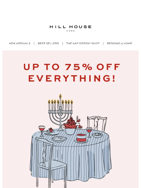 hillhousehome newsletter: Up to 75% Off EVERYTHING!