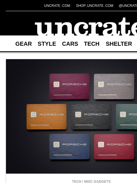 uncrate newsletter: Porsche Credit Card & more