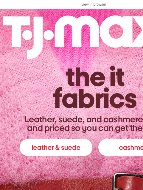 tjmaxx newsletter: Head-to-toe leather and cashmere 🤍 ​