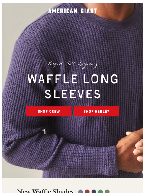 american-giant newsletter: New Waffles, New Colors