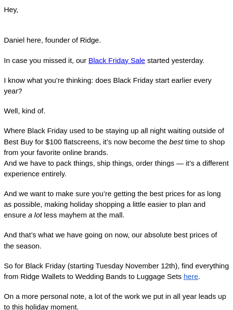 Hey, Daniel here, founder of Ridge. In case you missed it, our Black Friday Sale started yesterday. I know what you're thinking: does Black Friday start earlier every year? Well, kind of. Where